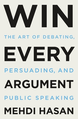 Win Every Argument - Mehdi Hasan
