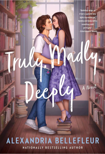 Truly, Madly, Deeply - Alexandria Bellefleur