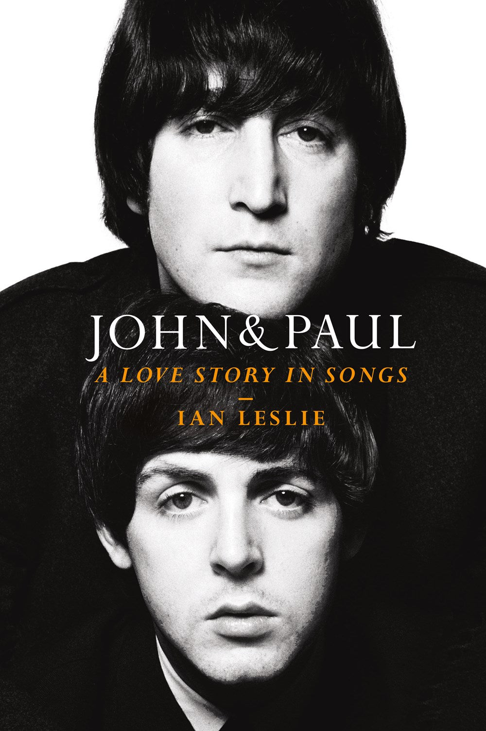 John & Paul: A Love Story in Songs - Ian Leslie