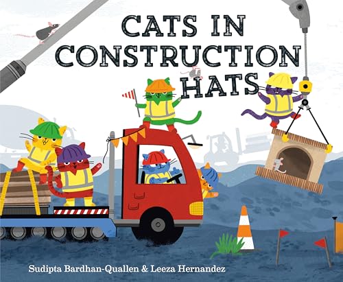 Cats in Construction Hats - Sudipta Bardhan-Quallen