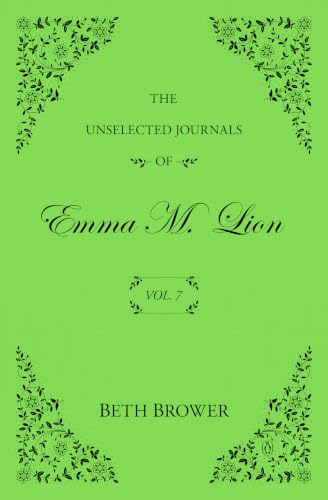 The Unselected Journals of Emma M. Lion: Vol. 7