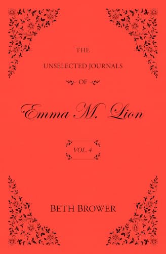 The Unselected Journals of Emma M. Lion: Vol. 4
