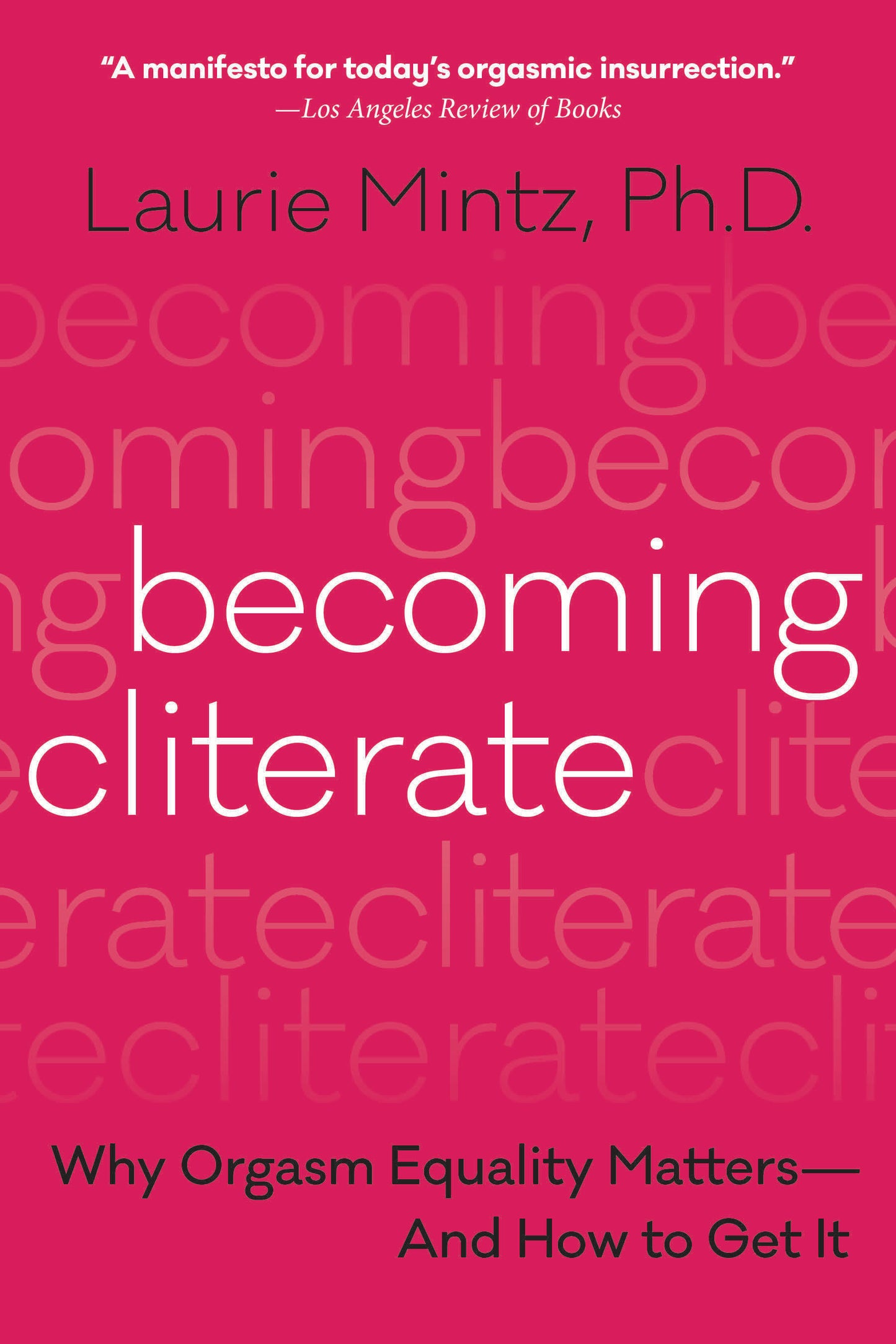 Becoming Cliterate: Why Orgasm Equality Matters—And How to Get It