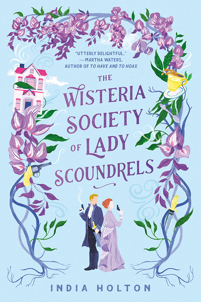 The Wisteria Society of Lady Scoundrels - India Holton