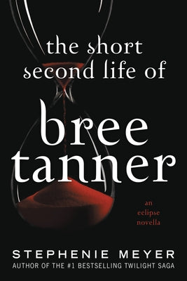 The Short Second Life of Bree Tanner: An Eclipse Novella - Stephenie Meyer