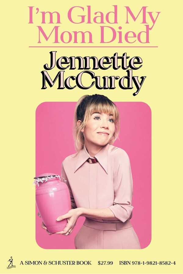 I'm Glad My Mom Died - Jennette McCurdy