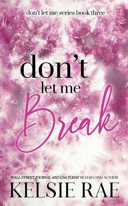 Don't Let Me Break - Kelsie Rae