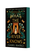 What the River Knows - Isabel Ibañez