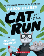 Cat on the Run in: Cucumber Madness! - Aaron Blabey