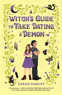 A Witch's Guide to Fake Dating a Demon - Sarah Hawley