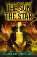 The Sun and the Star - Rick Riordan & Mark Oshiro