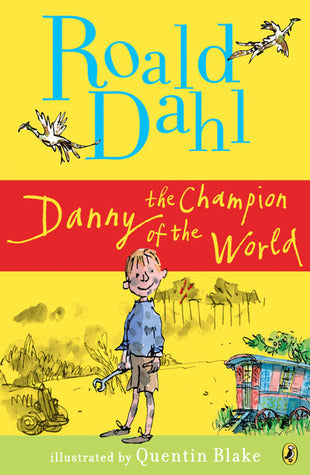 Danny the Champion of the World - Roald Dahl