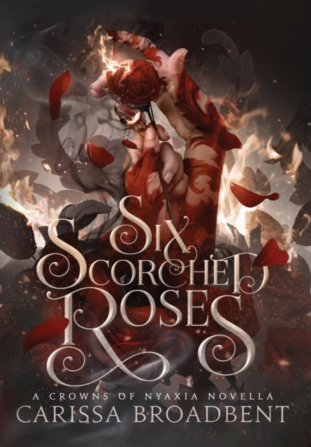 Six Scorched Roses - Carissa Broadbent