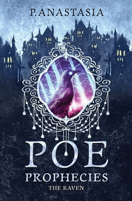 Poe Prophecies: The Raven - P. Anastasia