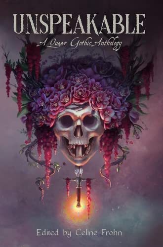 Unspeakable: A Queer Gothic Anthology