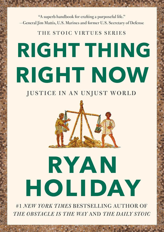 Right Thing Right Now - Ryan Holiday