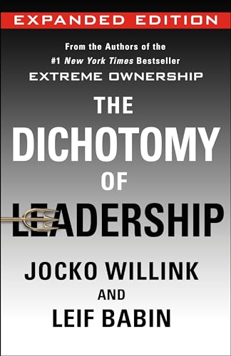 The Dichotomy of Leadership - Jocko Willink, Leif Babin