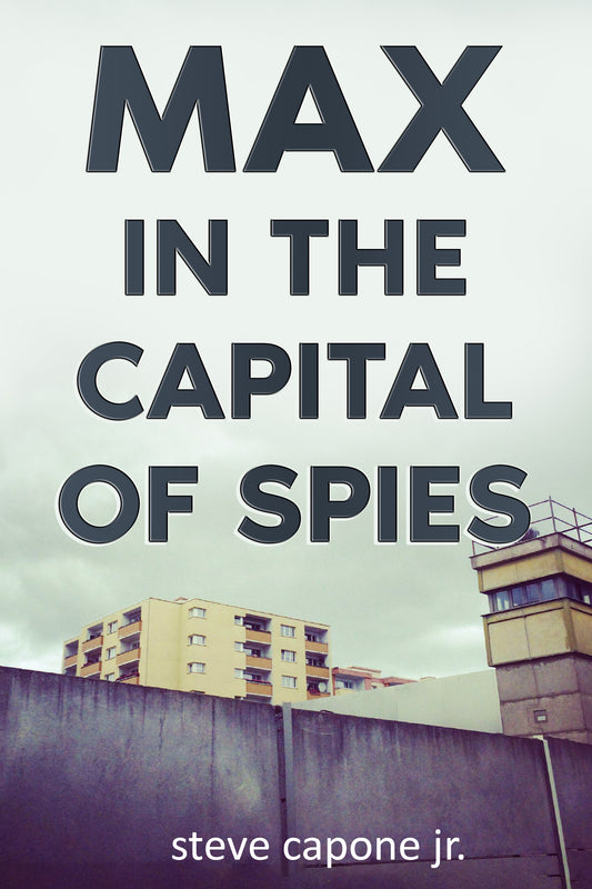 Max in the Capital of Spies - Steve Capone Jr.