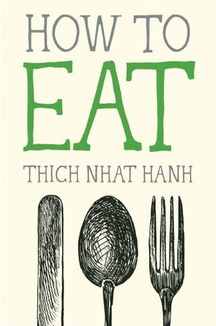 How to Eat - Thich Nhat Hanh