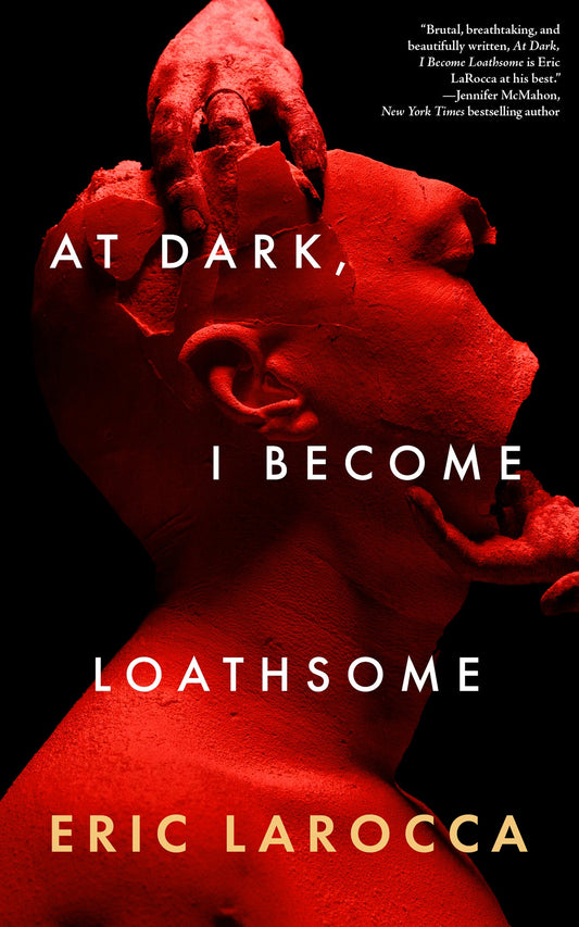 At Dark, I Become Loathsome - Eric LaRocca