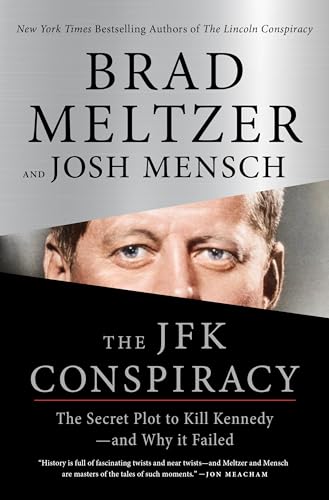 The JFK Conspiracy: The Secret Plot to Kill Kennedy - Brad Meltzer