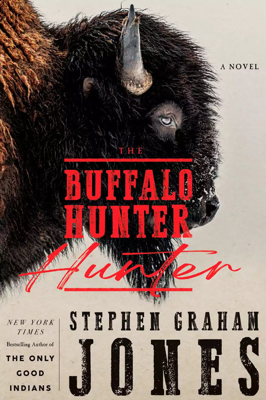 The Buffalo Hunter Hunter - Stephen Graham Jones
