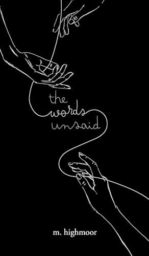 The Words Unsaid - M. Highmoor