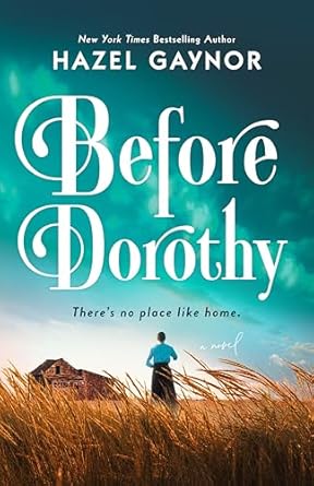 Before Dorothy - Hazel Gaynor