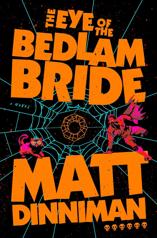 The Eye of the Bedlam Bride - Matt Dinniman