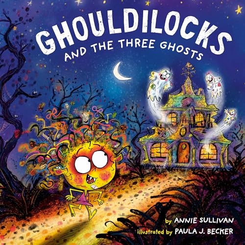 Ghouldilocks and the Three Ghosts - Annie Sullivan