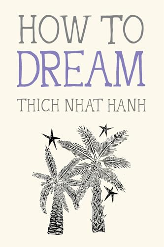 How to Dream - Thich Nhat Hanh