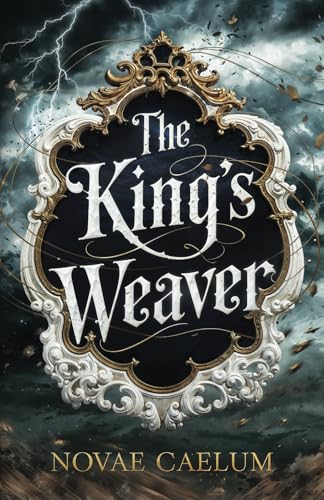 The King's Weaver - Caelum, Novae
