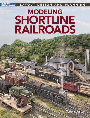 Modeling Shortline Railroads - Tony Koester