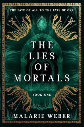The Lies of Mortals - Malarie Weber