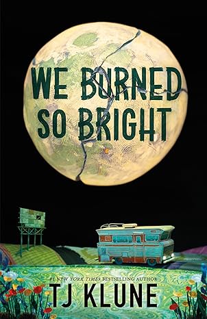 We Burned So Bright - TJ Klune