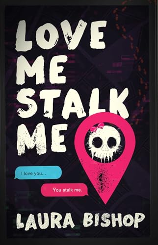 Love Me Stalk Me - Laura Bishop