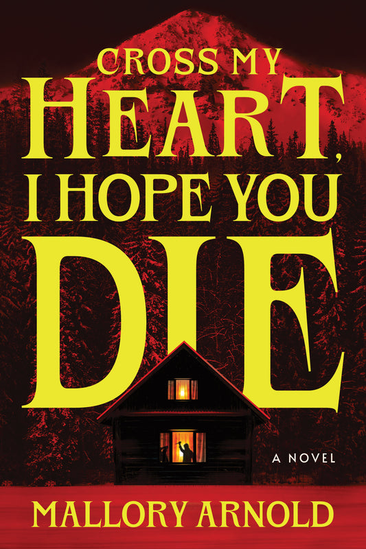 Cross My Heart, I Hope You Die - Mallory Arnold