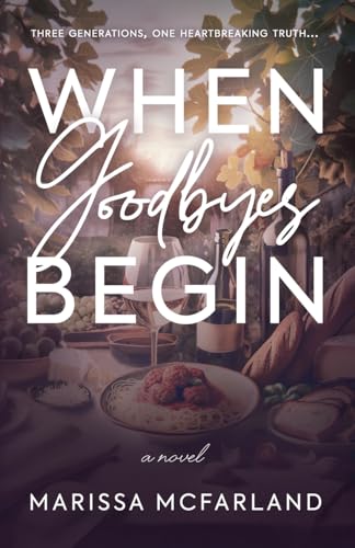 When Goodbyes Begin - Marissa McFarland