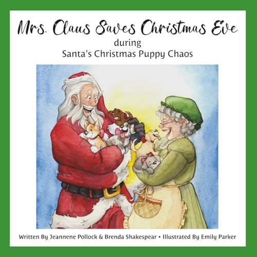 Mrs. Claus Saves Christmas Eve During Santa's Christmas Puppy Chaos - Jeannene Pollock & Brenda Shakespear (Copy)