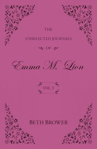 The Unselected Journals of Emma M. Lion: Vol. 5