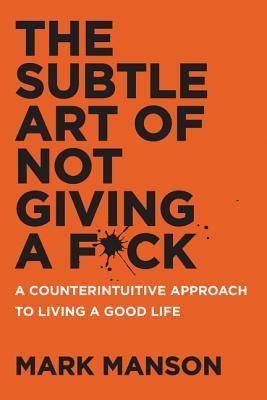 Subtle Art Of Not Giving A F-ck - Mark Manson