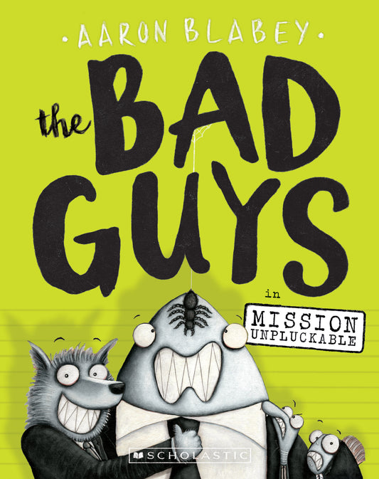 The Bad Guys In: Mission Unpluckable - Aaron Blabey