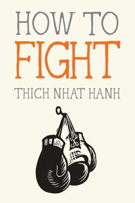 How to Fight - Thich, Nhat Hanh