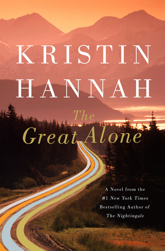 The Great Alone - Kristin Hannah