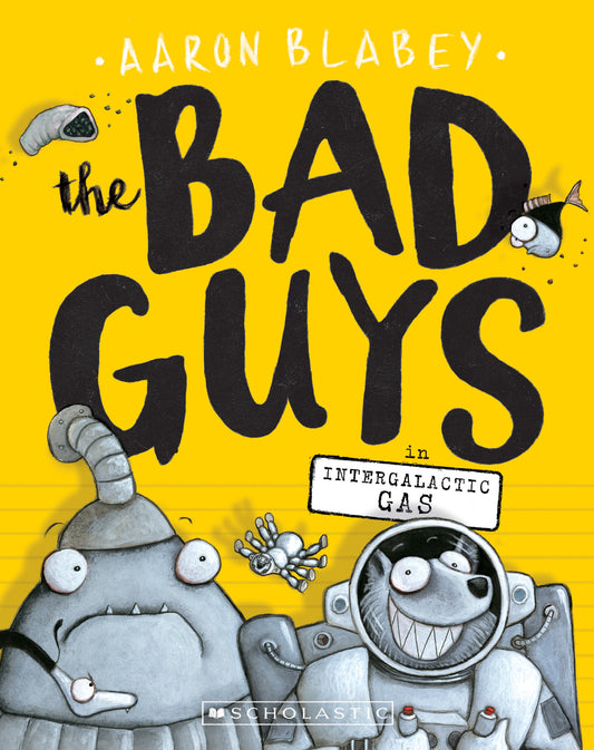 The Bad Guys In: Intergalactic Gas - Aaron Blabey