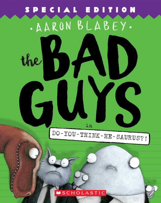 The Bad Guys In: Do-You-Think-He-Saurus?! - Aaron Blabey