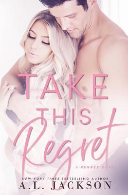 Take This Regret - A.L. Jackson