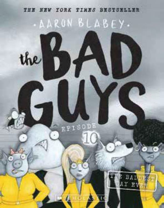 The Bad Guys In: The Baddest Day Ever - Aaron Blabey