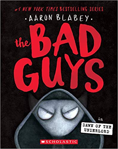 The Bad Guys In: Dawn of the Underlord - Aaron Blabey