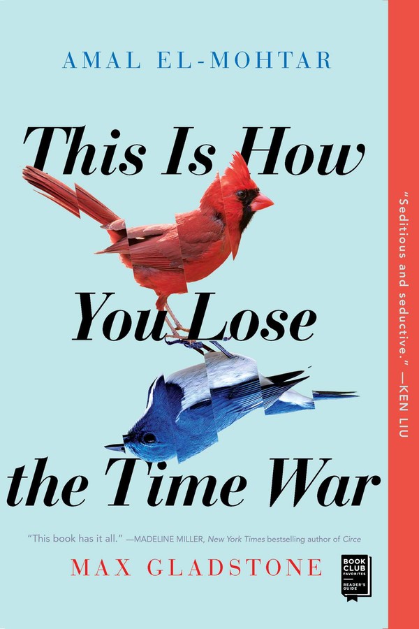 This Is How You Lose the Time War - Amal El-Mohtar, Max Gladstone